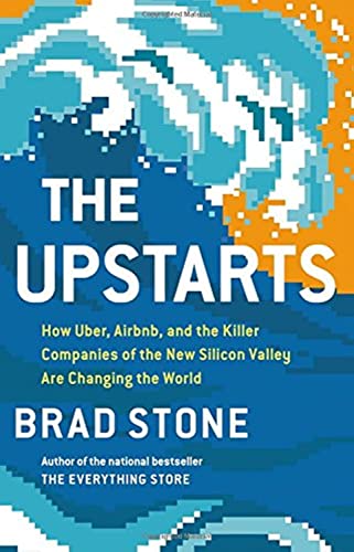Beispielbild fr The Upstarts: How Uber, Airbnb, and the Killer Companies of the New Silicon Valley Are Changing the World zum Verkauf von Your Online Bookstore