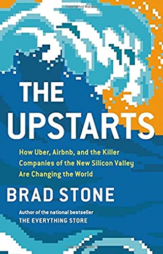 Stock image for The Upstarts: How Uber, Airbnb, and the Killer Companies of the New Silicon Valley Are Changing the World for sale by Your Online Bookstore