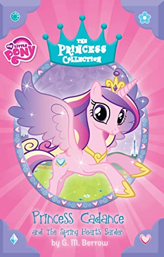 Imagen de archivo de My Little Pony: Princess Cadance and the Spring Hearts Garden (The Princess Collection) a la venta por Wonder Book