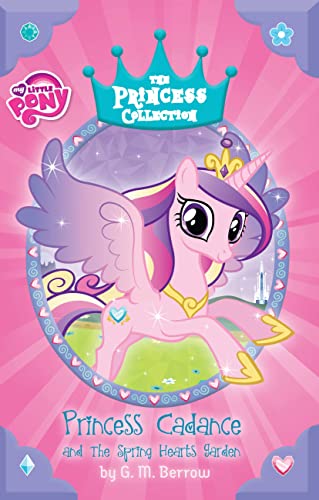 Stock image for My Little Pony: Princess Cadance and the Spring Hearts Garden (The Princess Collection) for sale by Orion Tech