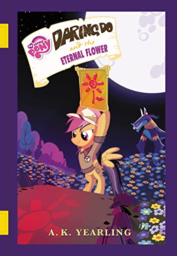 Stock image for Daring Do and the Eternal Flower (My Little Pony) for sale by WorldofBooks