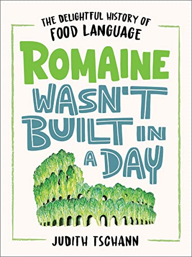 Beispielbild fr Romaine Wasn't Built in a Day: The Delightful History of Food Language zum Verkauf von Wonder Book
