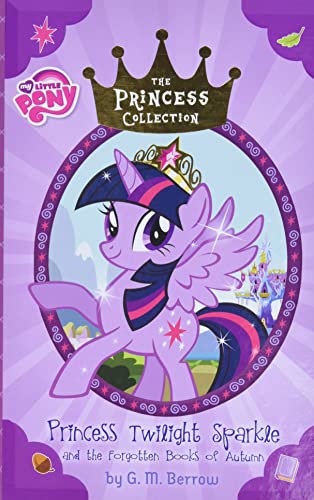 9780316389969: Twilight Sparkle and the Forgotten Books of Autumn (My Little Pony The Princess Collection)
