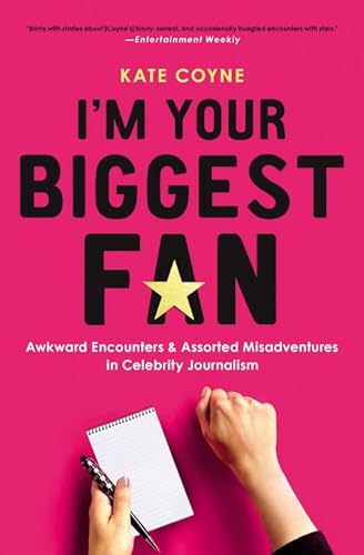 Beispielbild fr I'm Your Biggest Fan: Awkward Encounters and Assorted Misadventures in Celebrity Journalism zum Verkauf von Decluttr