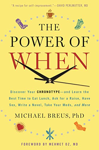 Imagen de archivo de The Power of When: Discover Your Chronotype--and Learn the Best Time to Eat Lunch, Ask for a Raise, Have Sex, Write a Novel, Take Your Meds, and More a la venta por Goodwill of Colorado