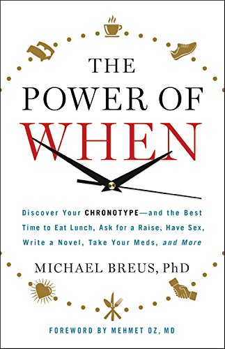 Beispielbild fr The Power of When: Discover Your Chronotype--and the Best Time to Eat Lunch, Ask for a Raise, Have Sex, Write a Novel, Take Your Meds, and More zum Verkauf von SecondSale