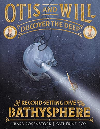 Stock image for Otis and Will Discover the Deep: The Record-Setting Dive of the Bathysphere for sale by SecondSale