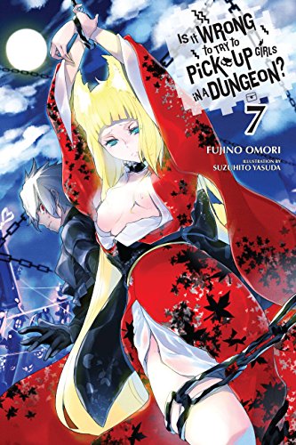 9780316394178: Is It Wrong to Try to Pick Up Girls in a Dungeon?, Vol. 7 (light novel) (Is It Wrong to Pick Up Girls in a Dungeon?)