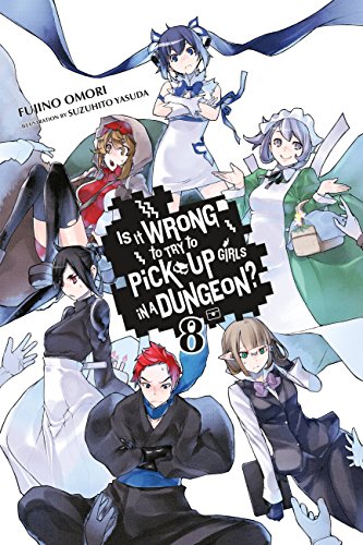 Beispielbild fr Is It Wrong to Try to Pick Up Girls in a Dungeon?, Vol. 8 - light novel (Is It Wrong to Pick Up Girls in a Dungeon?) zum Verkauf von Half Price Books Inc.