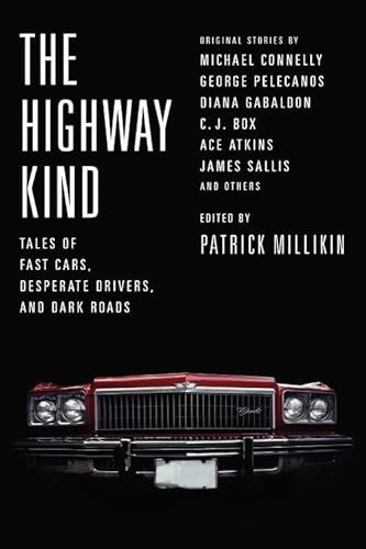 Stock image for The Highway Kind: Tales of Fast Cars, Desperate Drivers, and Dark Roads: Original Stories by Michael Connelly, George Pelecanos, C. J. Box, Diana Gaba for sale by ThriftBooks-Atlanta