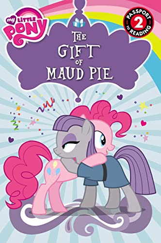 Stock image for My Little Pony: The Gift of Maud Pie: Level 2 (Passport to Reading) for sale by SecondSale