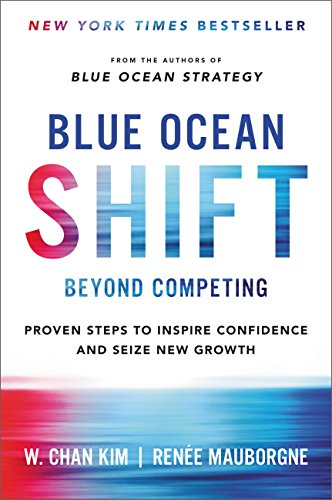 Stock image for Blue Ocean Shift: Beyond Competing - Proven Steps to Inspire Confidence and Seize New Growth for sale by Books From California