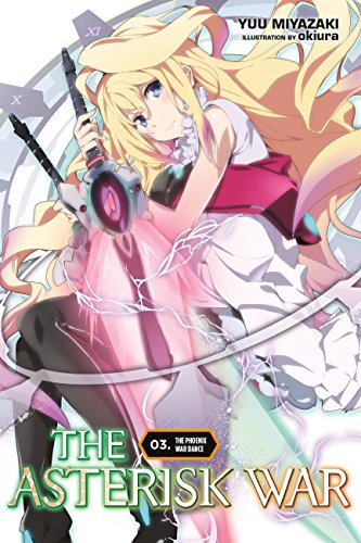 Stock image for The Asterisk War, Vol. 3 (light novel): The Phoenix War Dance (The Asterisk War, 3) for sale by Zoom Books Company