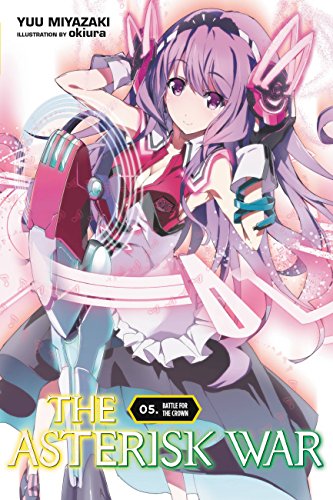 Stock image for The Asterisk War, Vol. 5 (light novel): Battle for the Crown (The Asterisk War, 5) for sale by Books Unplugged