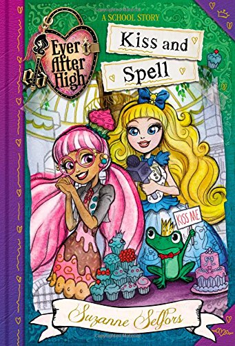 Beispielbild fr Ever After High: Kiss and Spell (A School Story (2)) zum Verkauf von SecondSale