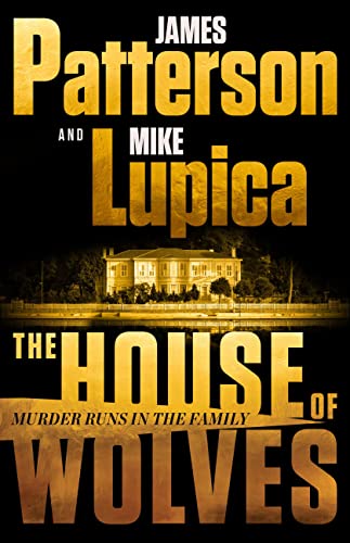 Beispielbild fr The House of Wolves: Bolder Than Yellowstone or Succession, Patterson and Lupica's Power-Family Thriller Is Not To Be Missed zum Verkauf von SecondSale