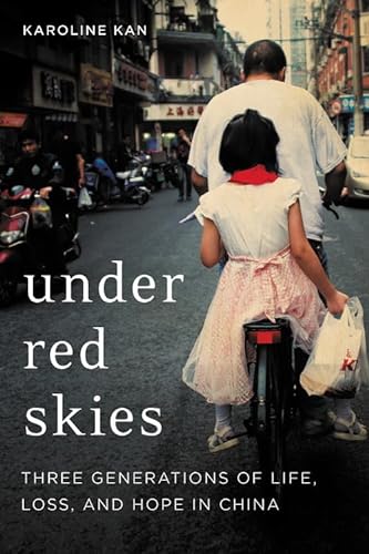 Beispielbild fr Under Red Skies : Three Generations of Life, Loss, and Hope in China zum Verkauf von Better World Books