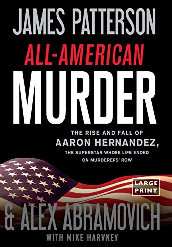 Imagen de archivo de All-American Murder: The Rise and Fall of Aaron Hernandez, the Superstar Whose Life Ended on Murderers' Row a la venta por ThriftBooks-Atlanta