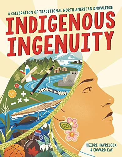Stock image for Indigenous Ingenuity: A Celebration of Traditional North American Knowledge for sale by THE SAINT BOOKSTORE