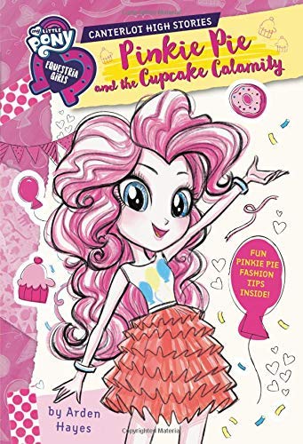 9780316413428: My Little Pony: Equestria Girls: Canterlot High Stories: Pinkie Pie and the Cupcake Calamity (Equestria Girls: Canterlot High Stories, 3)