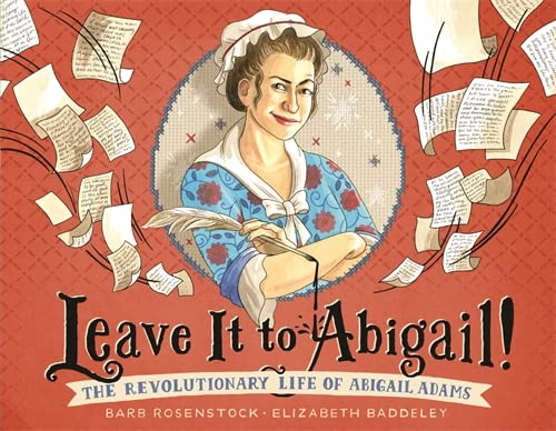Imagen de archivo de Leave It to Abigail!: The Revolutionary Life of Abigail Adams a la venta por PlumCircle