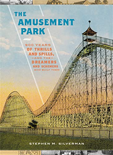 9780316416481: The Amusement Park: 900 Years of Thrills and Spills, and the Dreamers and Schemers Who Built Them