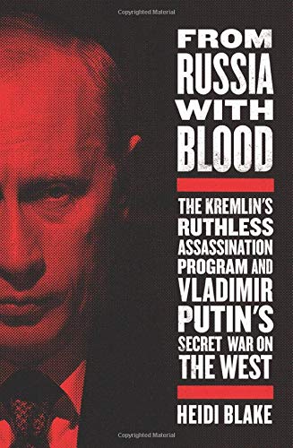 Imagen de archivo de From Russia With Blood: The Kremlin's Ruthless Assassination Program And Vladimir Putin's Secret War On The West a la venta por Granada Bookstore,            IOBA