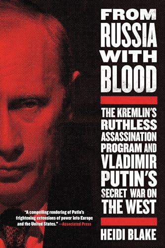 Stock image for From Russia with Blood: The Kremlin's Ruthless Assassination Program and Vladimir Putin's Secret War on the West for sale by Lakeside Books