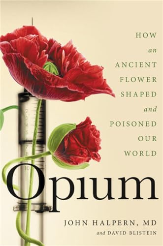 Beispielbild fr Opium: How an Ancient Flower Shaped and Poisoned Our World zum Verkauf von SecondSale