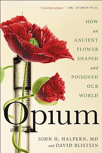 Stock image for Opium : How an Ancient Flower Shaped and Poisoned Our World for sale by Better World Books