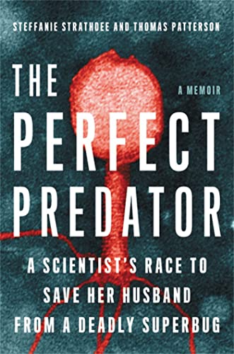 9780316418089: The Perfect Predator: A Scientist's Race to Save Her Husband from a Deadly Superbug: A Memoir