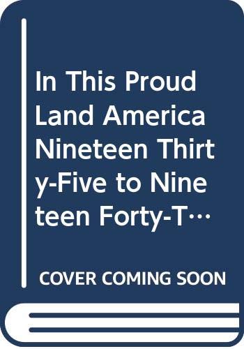 Stock image for In This Proud Land America Nineteen Thirty-Five to Nineteen Forty-Three As Seen in the Farm Security Administration Photographs for sale by More Than Words