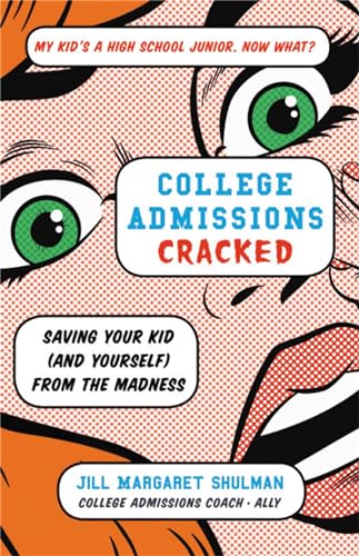 Beispielbild fr College Admissions Cracked: Saving Your Kid (and Yourself) from the Madness zum Verkauf von Wonder Book