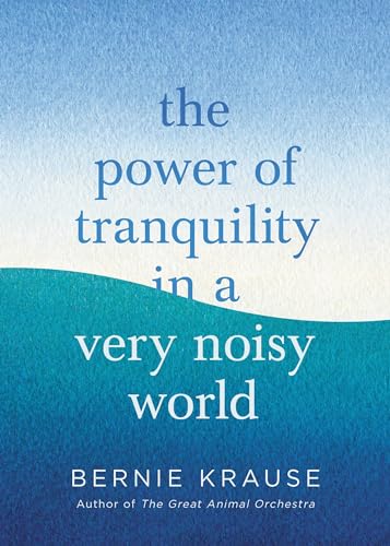 Stock image for The Power of Tranquility in a Very Noisy World for sale by SecondSale