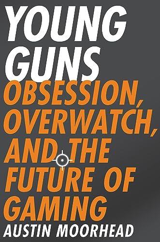 Beispielbild fr Young Guns: Obsession, Overwatch, and the Future of Gaming zum Verkauf von PlumCircle