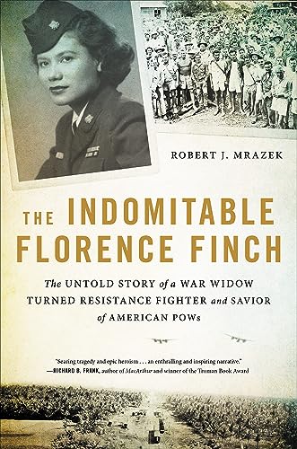 Stock image for The Indomitable Florence Finch (The Untold Story of a War Widow Turned Resistance Fighter and Savior of American POWs) for sale by SecondSale