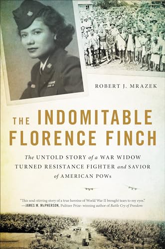 9780316422277: The Indomitable Florence Finch: The Untold Story of a War Widow Turned Resistance Fighter and Savior of American POWs
