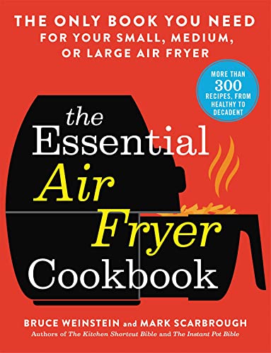 9780316425643: The Essential Air Fryer Cookbook: The Only Book You Need for Your Small, Medium, or Large Air Fryer
