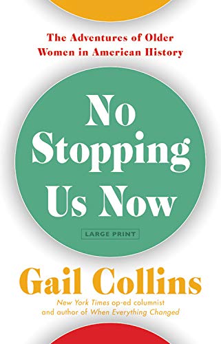 9780316426084: No Stopping Us Now: The Adventures of Older Women in American History