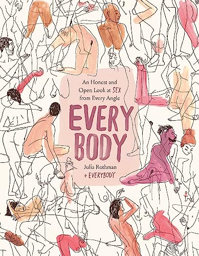 Stock image for Every Body: An Honest and Open Look at Sex from Every Angle for sale by BooksRun