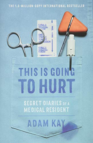 Stock image for This Is Going to Hurt: Secret Diaries of a Medical Resident for sale by Half Price Books Inc.