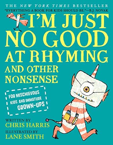 Beispielbild fr I'm Just No Good at Rhyming : And Other Nonsense for Mischievous Kids and Immature Grown-Ups zum Verkauf von Better World Books
