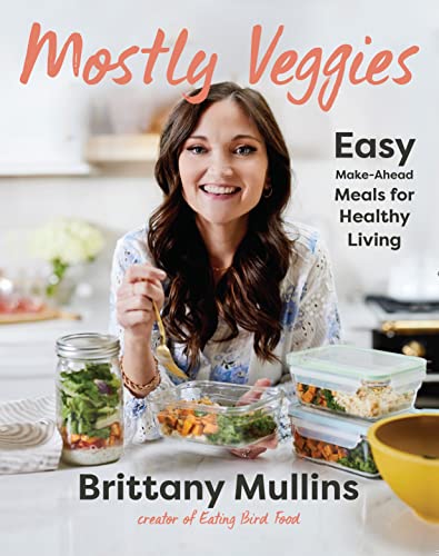 Beispielbild fr Mostly Veggies: Easy Make-Ahead Meals for Healthy Living zum Verkauf von BooksRun