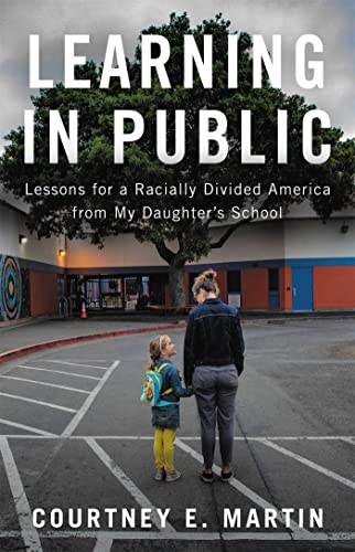 Beispielbild fr Learning in Public: Lessons for a Racially Divided America from My Daughter's School zum Verkauf von SecondSale