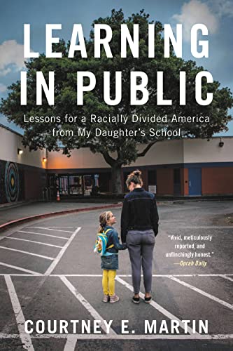 Imagen de archivo de Learning in Public: Lessons for a Racially Divided America from My Daughter's School a la venta por ThriftBooks-Atlanta