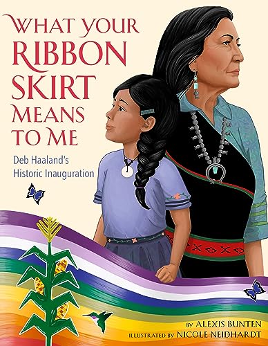 Stock image for What Your Ribbon Skirt Means to Me: Deb Haaland's Historic Inauguration for sale by THE SAINT BOOKSTORE