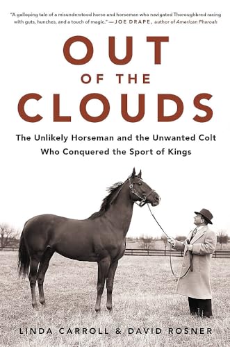 Beispielbild fr Out of the Clouds : The Unlikely Horseman and the Unwanted Colt Who Conquered the Sport of Kings zum Verkauf von Better World Books