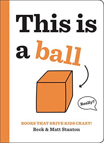 Beispielbild fr Books That Drive Kids CRAZY!: This Is a Ball zum Verkauf von Better World Books
