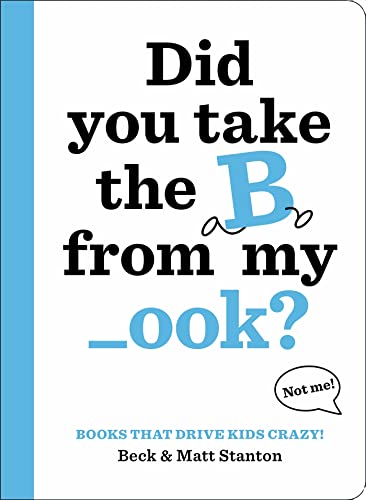 Beispielbild fr Books That Drive Kids CRAZY!: Did You Take the B from My _ook? zum Verkauf von Better World Books