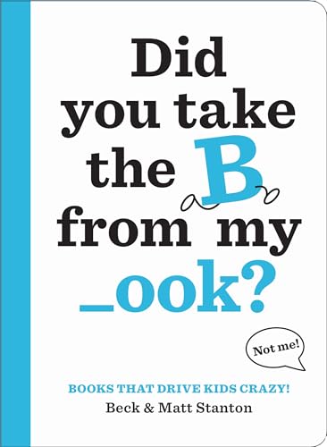 Stock image for Books That Drive Kids CRAZY!: Did You Take the B from My _ook? (Books That Drive Kids CRAZY! (1)) for sale by Half Price Books Inc.